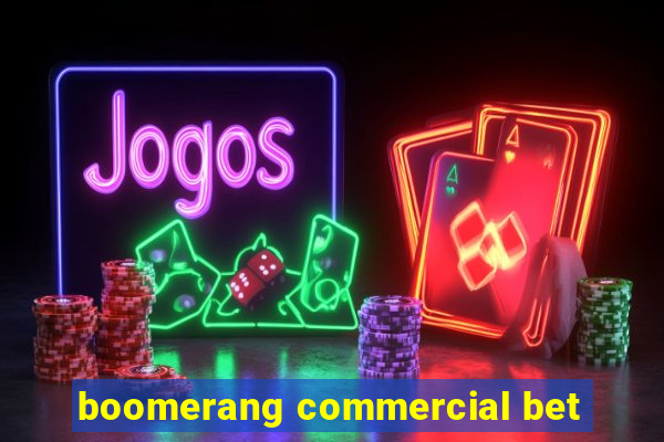 boomerang commercial bet